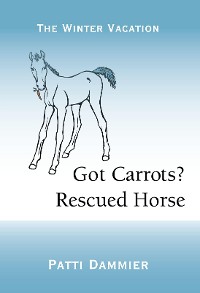 Cover Got Carrots? Rescued Horse