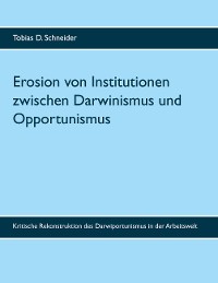 Cover Erosion von Institutionen zwischen Darwinismus und Opportunismus