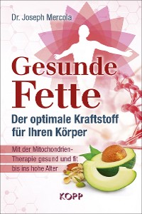 Cover Gesunde Fette - Der optimale Kraftstoff für Ihren Körper