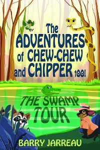 Cover THE ADVENTURE'S OF CHEW CHEW AND CHIPPER TOO!
