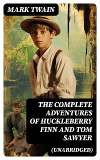 Cover The Complete Adventures of Huckleberry Finn And Tom Sawyer (Unabridged)