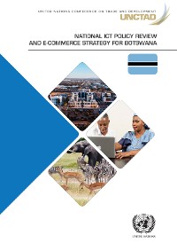 Cover UNCTAD ICT Policy Review and National E-commerce Strategy for Botswana