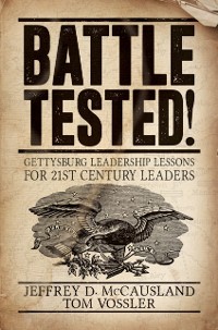 Cover Battle Tested!: Gettysburg Leadership Lessons for 21st Century Leaders