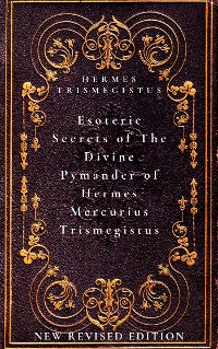 Cover Esoteric Secrets of The Divine Pymander of Hermes Mercurius Trismegistus