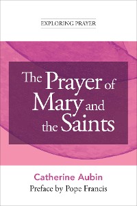 Cover The Prayer of Mary and the Saints (Exploring Prayer)