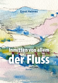 Cover Inmitten von allem der Fluss