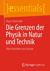 Cover Die Grenzen der Physik in Natur und Technik