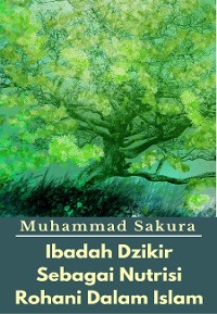 Cover Ibadah Dzikir Sebagai Nutrisi Rohani Dalam Islam