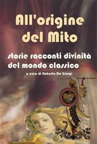 Cover All'origine del Mito - Storie e racconti e divinità del mondo classico