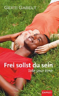 Cover Frei sollst du sein – Take your time