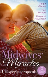 Cover Midwives' Miracles: Unexpected Proposals: The Prince and the Midwife (The Hollywood Hills Clinic) / Her Playboy's Secret / Virgin Midwife, Playboy Doctor