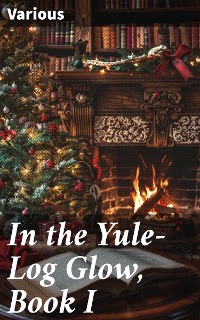 Cover In the Yule-Log Glow, Book I