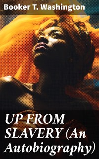 Cover UP FROM SLAVERY (An Autobiography)