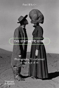 Cover The Synthetic Eye: Photography Transformed in the Age of AI