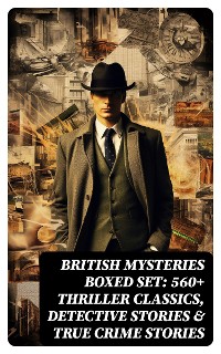 Cover British Mysteries Boxed Set: 560+ Thriller Classics, Detective Stories & True Crime Stories