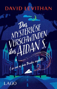 Cover Das mysteriöse Verschwinden des Aidan S. (so wie es sein Bruder erzählt)