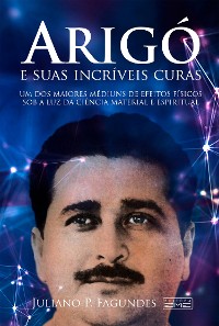 Cover Arigó e suas incríveis curas