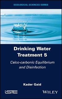 Cover Drinking Water Treatment, Volume 5, Calco-carbonic Equilibrium and Disinfection