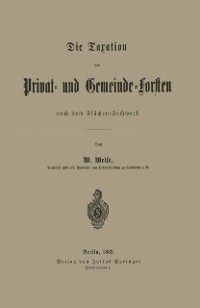 Cover Die Taxation der Privat- und Gemeinde-Forsten nach dem Flächen-Fachwerk