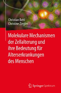 Cover Molekulare Mechanismen der Zellalterung und ihre Bedeutung für Alterserkrankungen des Menschen