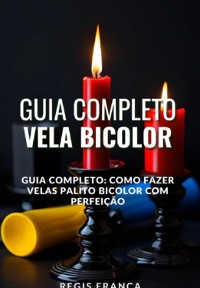 Cover Guia Completo: Como Fazer Velas Palito Bicolor Com Perfeição