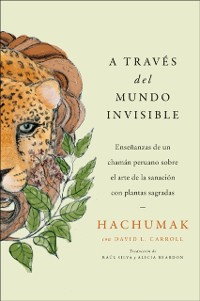 Cover Journeying Through the Invisible \ A traves del mundo invisible (Sp.)