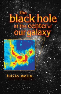 Cover The Black Hole at the Center of Our Galaxy