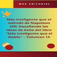 Cover Más inteligente que el método de Napoleón Hill: Desafiando las ideas de éxito del libro "Más inteligente que el diablo" -  Volumen 15