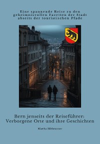 Cover Bern jenseits der Reiseführer:  Verborgene Orte und ihre Geschichten