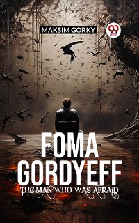 Cover Foma Gordyeff The Man Who Was Afraid