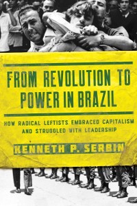 Cover From Revolution to Power in Brazil