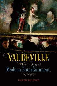 Cover Vaudeville and the Making of Modern Entertainment, 1890–1925