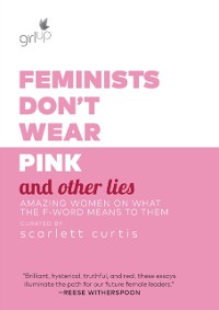 Cover Feminists Don't Wear Pink and Other Lies
