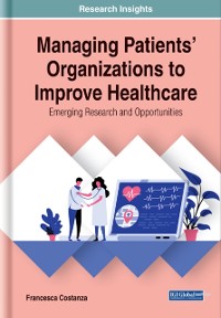 Cover Managing Patients' Organizations to Improve Healthcare: Emerging Research and Opportunities