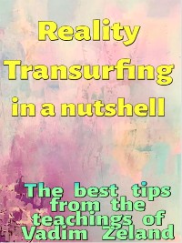 Cover Reality Transurfing in a nutshell - The best tips from Vadim Zeland