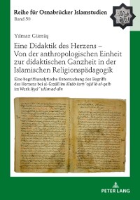 Cover Eine Didaktik des Herzens - Von der anthropologischen Einheit zur didaktischen Ganzheit in der Islamischen Religionspaedagogik