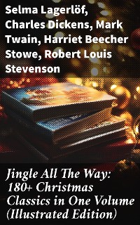 Cover Jingle All The Way: 180+ Christmas Classics in One Volume (Illustrated Edition)