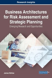 Cover Business Architectures for Risk Assessment and Strategic Planning: Emerging Research and Opportunities