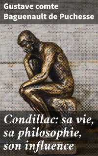 Cover Condillac: sa vie, sa philosophie, son influence