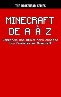 Cover Minecraft de A à Z - Compêndio Não Oficial Para Sucesso Nos Combates Em Minecraft
