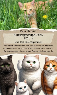 Cover Kurzgeschichten Teil 2  aus dem  Katzenparadies:  Spannende Geschichten zum Vorlesen und Selberlesen