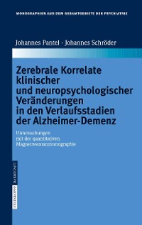 Cover Zerebrale Korrelate klinischer und neuropsychologischer Veränderungen in den Verlaufsstadien der Alzheimer-Demenz