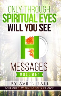 Cover Only Through Spiritual Eyes Will You See Messages Volume 1