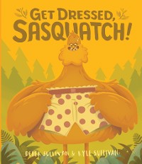 Cover Get Dressed, Sasquatch!