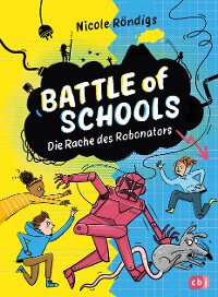 Cover Battle of Schools - Die Rache des Robonators