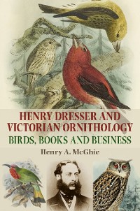 Cover Henry Dresser and Victorian ornithology