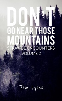 Cover Don't Go Near Those Mountains: Strange Encounters, Volume 2