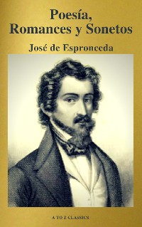 Cover José de Espronceda : Poesía, Romances y Sonetos ( Clásicos de la literatura ) ( A to Z classics)