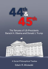 Cover 44th & 45th The Tenures of US-Presidents Barack H. Obama and Donald J. Trump
