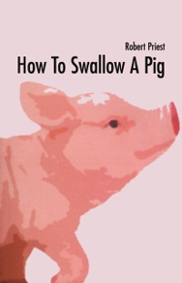 Cover How To Swallow A Pig